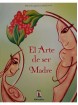 El Arte de ser Madre